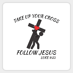 TAKE UP YOUR CROSS FOLLOW JESUS Sticker